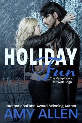 Holiday Fun: The Vampire and Her Wolf Saga - 2 by Amy Allen