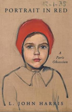 Portrait in Red: A Paris Mystery by L. John Harris