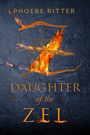 Daughter of the Zel (Daughter of the Zel, #1) by Phoebe Ritter