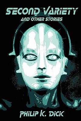 Second Variety and Other Stories by Philip K. Dick