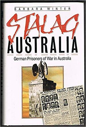 Stalag Australia by Barbara Winter