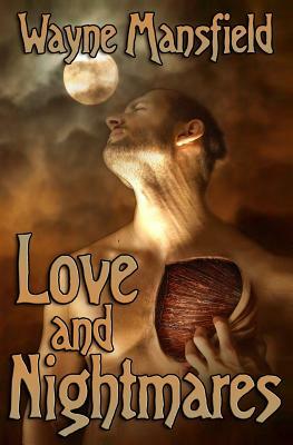 Love and Nightmares by Wayne Mansfield