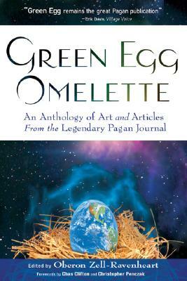 Green Egg Omelette: An Anthology of Art and Articles from the Legendary Pagan Journal by 