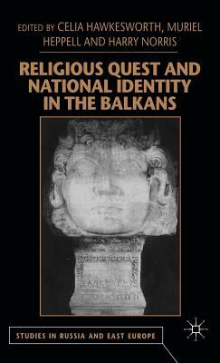 Religious Quest and National Identity in the Balkans by Muriel Heppell, Harry Norris, Celia Hawkesworth