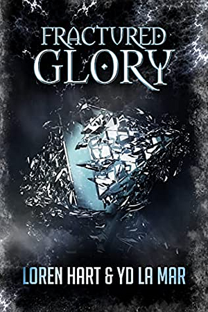 Fractured Glory by YD La Mar, Loren Hart