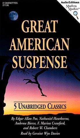 Great American Suspense: Five Unabridged Classics by Edgar Allan Poe, Edgar Allan Poe, Ambrose Bierce, Nathaniel Hawthorne