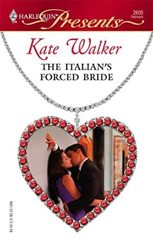 The Italian's Forced Bride by Kate Walker