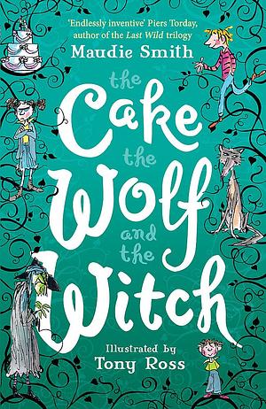 The Cake, the Wolf and the Witch by Maudie Smith