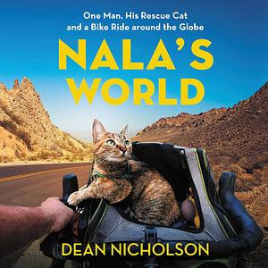 Nala's World: One Man, His Rescue Cat, and a Bike Ride Around the Globe by Garry Jenkins, Dean Nicholson
