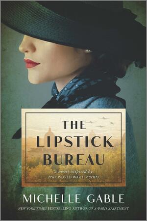 The Lipstick Bureau: A Novel Inspired by True WWII Events by Michelle Gable, Michelle Gable
