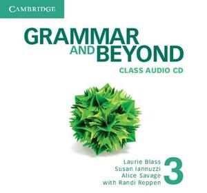 Grammar and Beyond Level 3 Class Audio CD by Laurie Blass, Alice Savage, Susan Iannuzzi