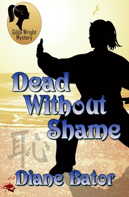 Dead Without Shame by Diane Bator