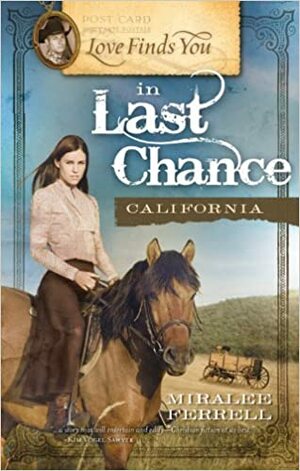 Finding Love In Last Chance, California by Miralee Ferrell