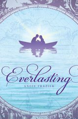 Everlasting by Angie Frazier