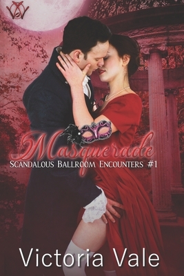 Masquerade (A Steamy Regency Romance) by Victoria Vale