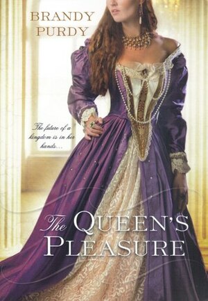 The Queen's Pleasure by Brandy Purdy