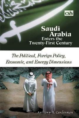 Saudi Arabia Enters the Twenty-First Century [2 Volumes] by Anthony H. Cordesman