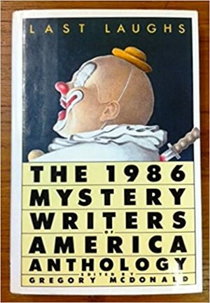 Last Laughs: The 1986 Mystery Writers of America Anthology by Gregory McDonald