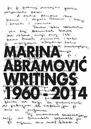 Marina Abramovic: Writings 1960 - 2014 by Marina Abramović, Susanne Kleine, Rein Wolfs