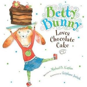 Betty Bunny Loves Chocolate Cake (1 Paperback/1 CD) [With CD (Audio)] by Michael B. Kaplan