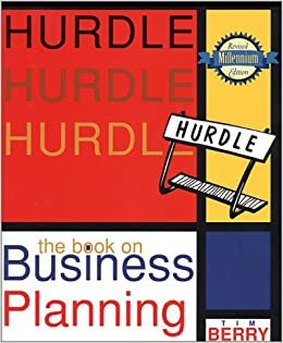 Hurdle: The Book on Business Planning: How to Develop and Implement a Successful Business Plan by Tim Berry