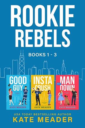 Rookie Rebels: Books 1-3 by Kate Meader