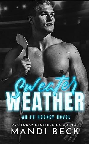 Sweater Weather: FU Fire Hockey by Mandi Beck