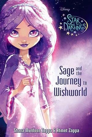 Sage and the Journey to Wishworld by Ahmet Zappa, Shana Muldoon Zappa