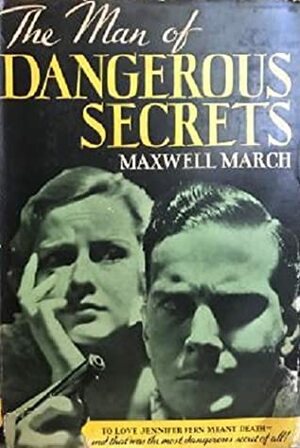 The Man of Dangerous Secrets by Maxwell March, Margery Allingham