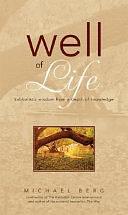 Well of Life: Kabbalistic Wisdom from a Depth of Knowledge by Michael Berg