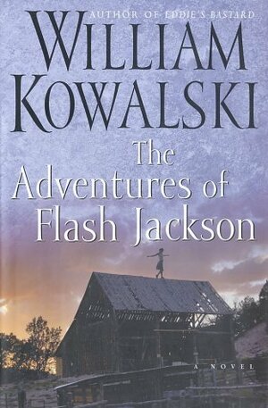 The Adventures of Flash Jackson: A Novel by William Kowalski