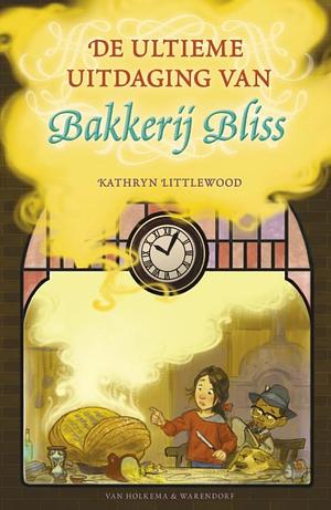 De ultieme uitdaging van Bakkerij Bliss by Kathryn Littlewood