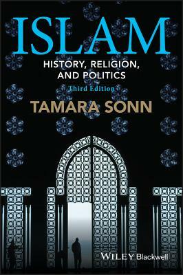 Islam - History, Religion, and Politics 3e by Tamara Sonn