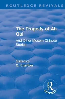 Revival: The Tragedy of Ah Qui (1930): And Other Modern Chinese Stories by 