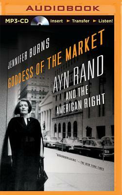 Goddess of the Market: Ayn Rand and the American Right by Jennifer Burns