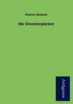 Die Silvesterglocken by Charles Dickens