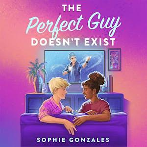 The Perfect Guy Doesn't Exist by Sophie Gonzales