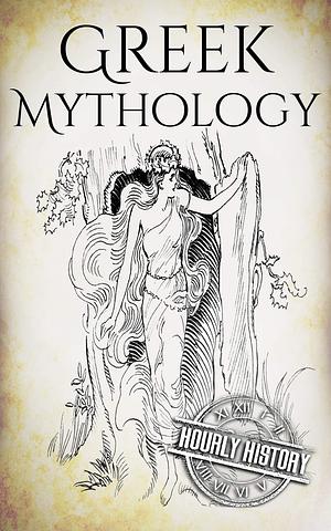 Greek Mythology: A Concise Guide to Ancient Gods, Heroes, Beliefs and Myths of Greek Mythology by Hourly History