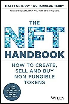 The NFT Handbook: How to Create, Sell and Buy Non-Fungible Tokens by Matt Fortnow, Matt Fortnow, QuHarrison Terry, QuHarrison Terry