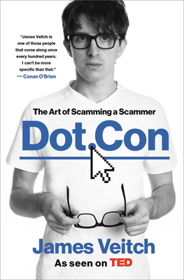 Dot Con: The Art of Scamming a Scammer by James Veitch