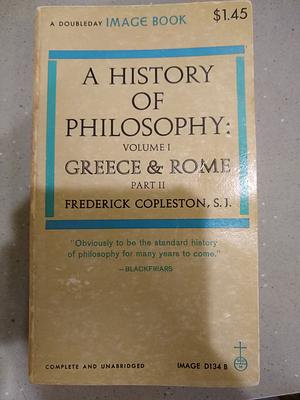 A History of Philosophy: Volume 1, Greece and Rome, Part II by Frederick Copleston