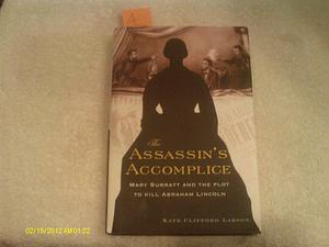 The Assassin's Accomplice by Kate Clifford Larson (2008) Hardcover by Kate Clifford Larson, Kate Clifford Larson