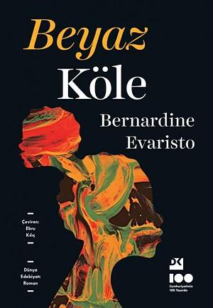 Beyaz Köle by Bernardine Evaristo