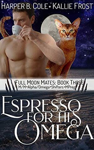 Espresso for His Omega by Kallie Frost, Harper B. Cole