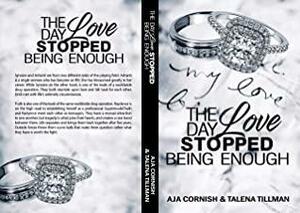 The Day Love Stopped Being Enough by Tallena Tillman, Aja Cornish