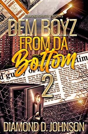Dem Boyz From Da Bottom 2 by Diamond D. Johnson