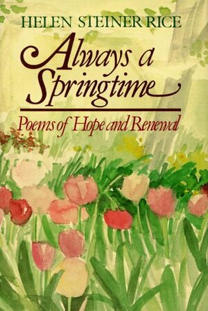 Always a Springtime: Poems of Hope and Renewal by Helen Steiner Rice