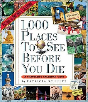 1,000 Places to See Before You Die Picture-A-Day Wall Calendar 2018 by Patricia Schultz