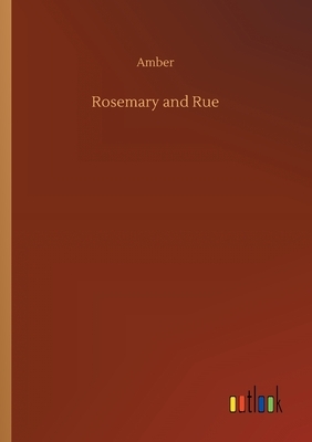 Rosemary and Rue by Amber
