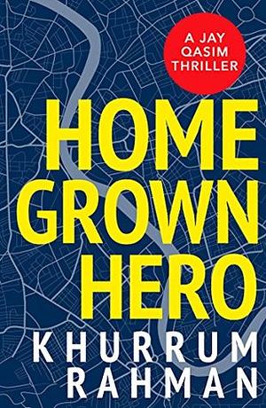Homegrown Hero by Khurrum Rahman